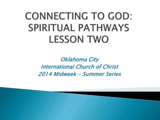 CONNECTING TO GOD: SPIRITUAL PATHWAYS LESSON TWO