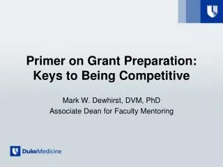 Primer on Grant P reparation : Keys to Being C ompetitive