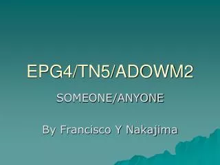 EPG4/TN5/ADOWM2