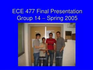 ECE 477 Final Presentation Group 14 ? Spring 2005