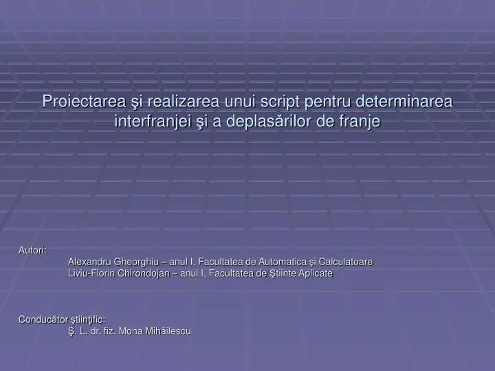 proiectarea i realizarea unui script pentru determinarea interfranjei i a deplas rilor de franje