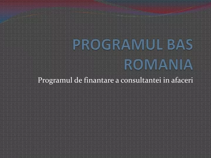 programul bas romania
