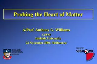 A/Prof. Anthony G. Williams CSSM Adelaide University 22 November 2001, Melbourne