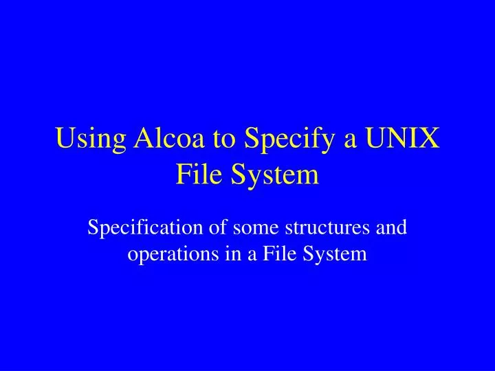 using alcoa to specify a unix file system
