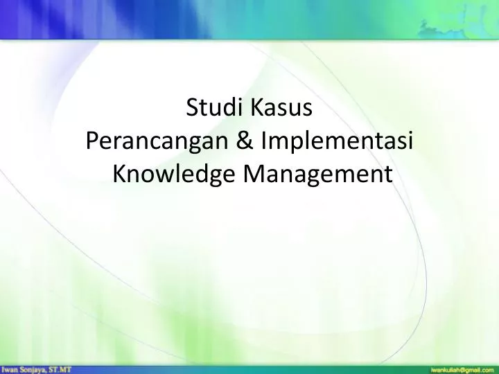 studi kasus perancangan implementasi knowledge management