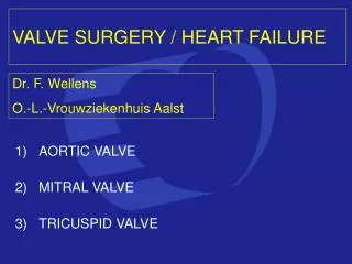 VALVE SURGERY / HEART FAILURE