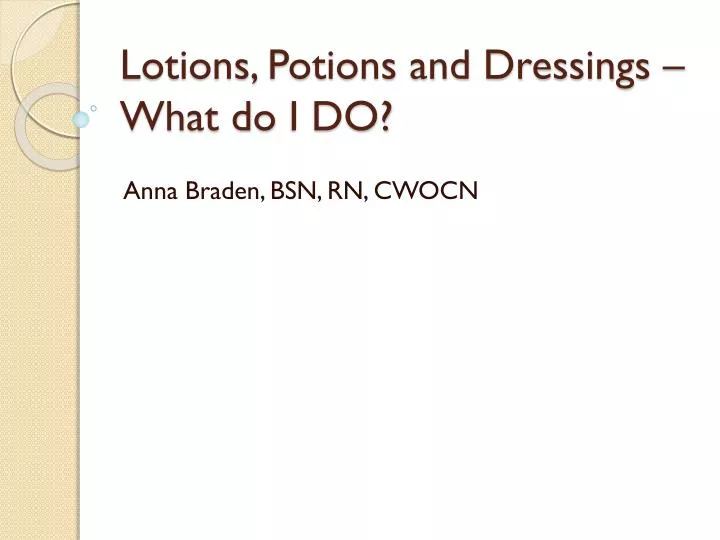 lotions potions and dressings what do i do