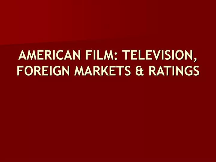 american film television foreign markets ratings