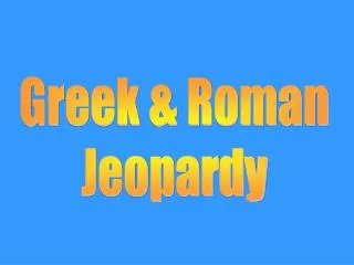Greek &amp; Roman Jeopardy