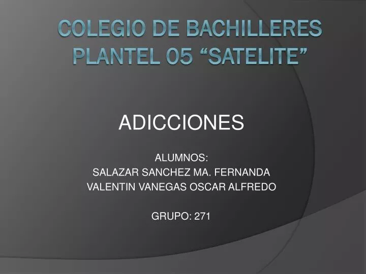 adicciones alumnos salazar sanchez ma fernanda valentin vanegas oscar alfredo grupo 271