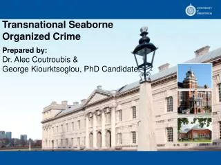 Transnational Seaborne Organized Crime Prepared by: Dr. Alec Coutroubis &amp;