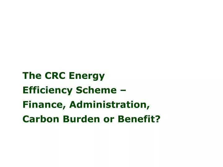 the crc energy efficiency scheme finance administration carbon burden or benefit