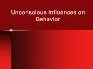 Unconscious Influences on Behavior