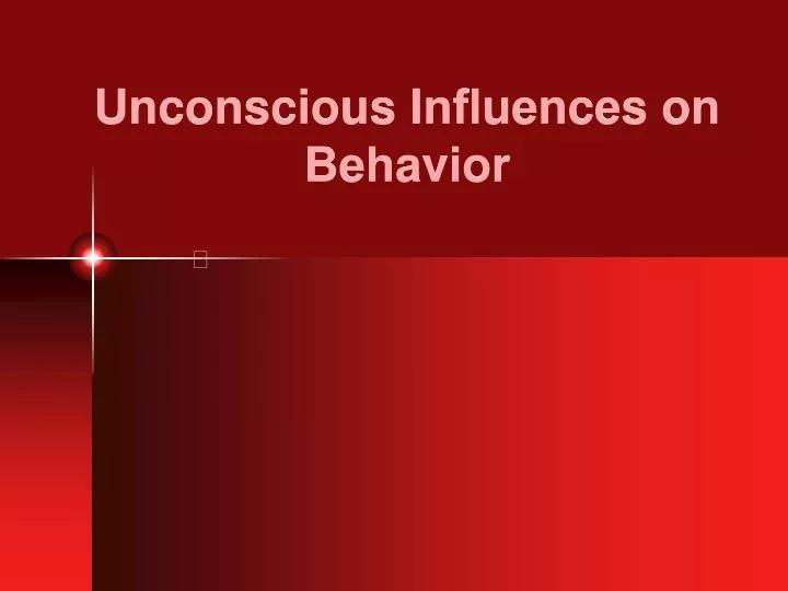 unconscious influences on behavior