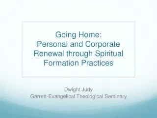 Going Home: Personal and Corporate Renewal through Spiritual Formation Practices