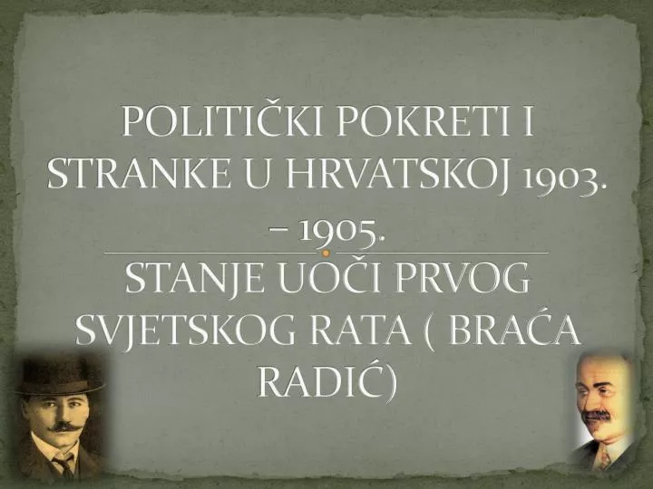 politi ki pokreti i stranke u hrvatskoj 1903 1905 stanje uo i prvog svjetskog rata bra a radi