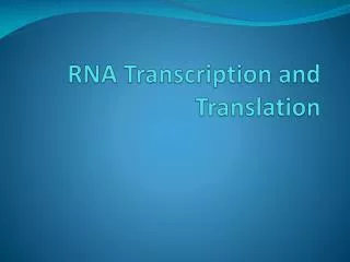 RNA Transcription and Translation