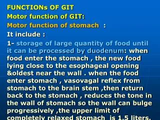FUNCTIONs OF GIT Motor function of GIT: Motor function of stomach : It include :