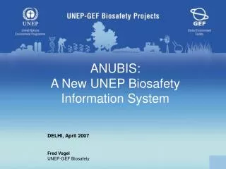ANUBIS: A New UNEP Biosafety Information System