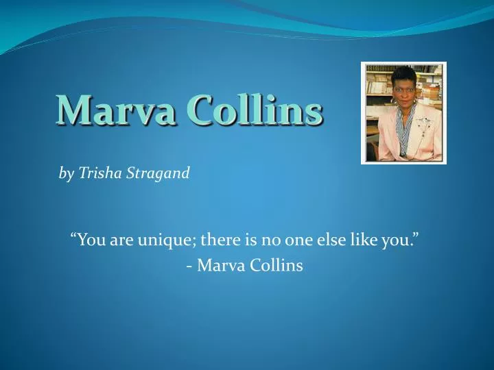 you are unique there is no one else like you marva collins