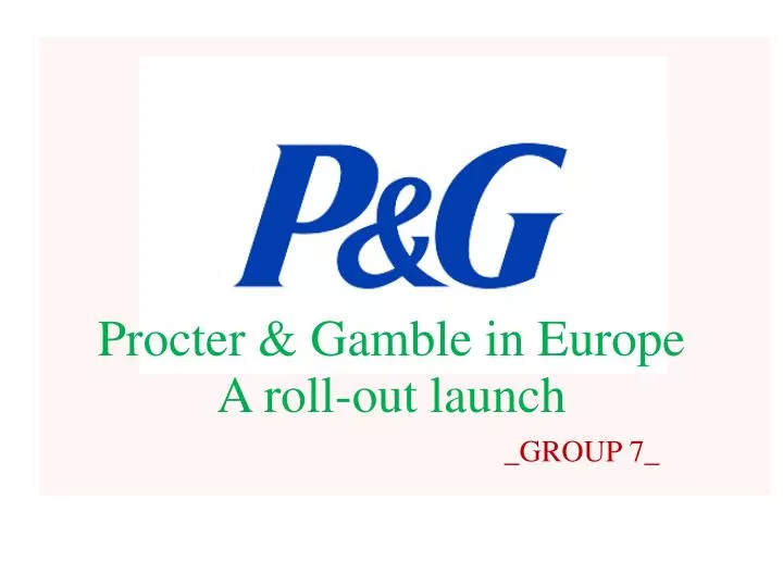 procter gamble in europe a roll out launch