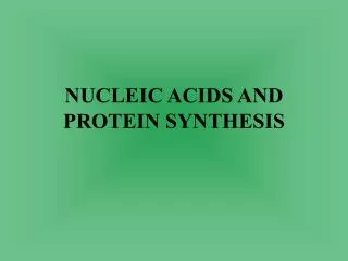 NUCLEIC ACIDS AND PROTEIN SYNTHESIS