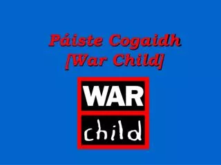 p iste cogaidh war child