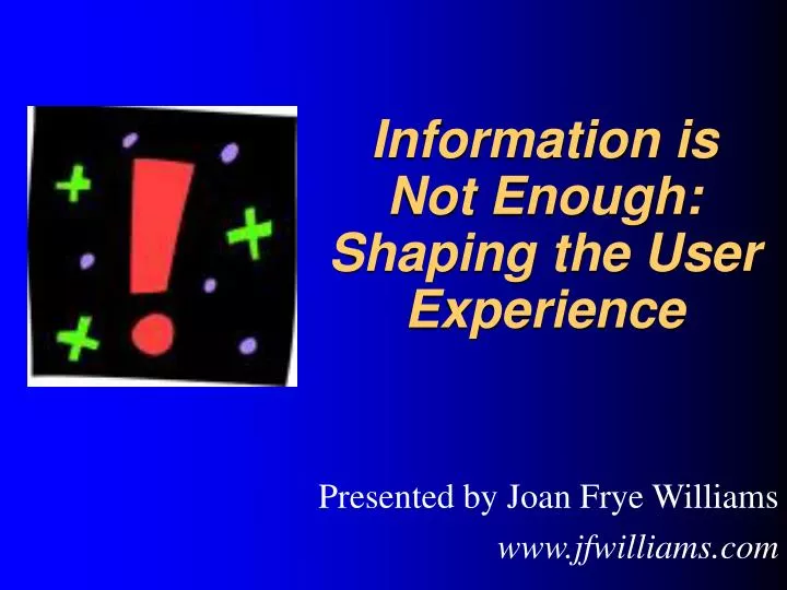 information is not enough shaping the user experience