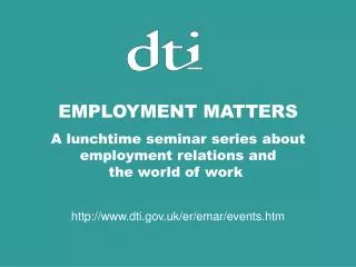 EMPLOYMENT MATTERS A lunchtime seminar series about employment relations and the world of work