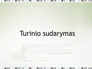 turinio sudarymas