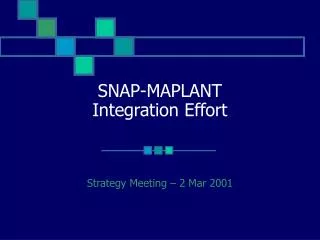 SNAP-MAPLANT Integration Effort