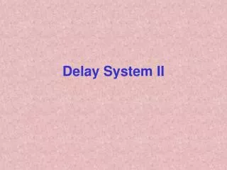 delay system ii