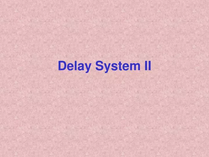 delay system ii