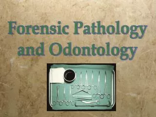 Forensic Pathology and Odontology