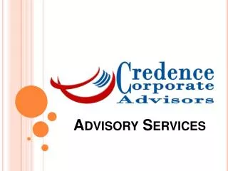 Advisory Services of Credence Independent Corporate Advisors