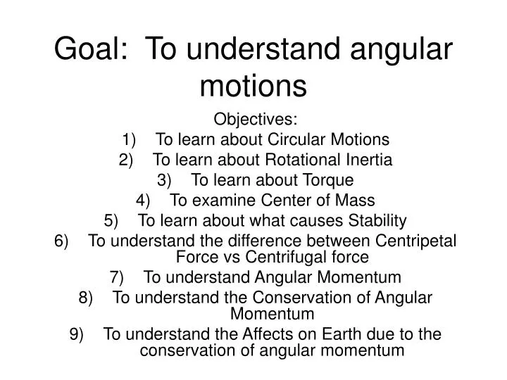 goal to understand angular motions