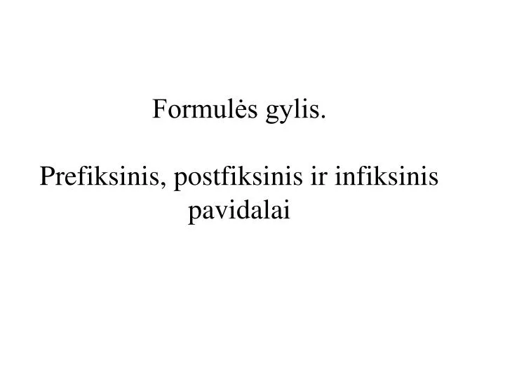 formul s gylis prefiksinis postfiksinis ir infiksinis pavidalai