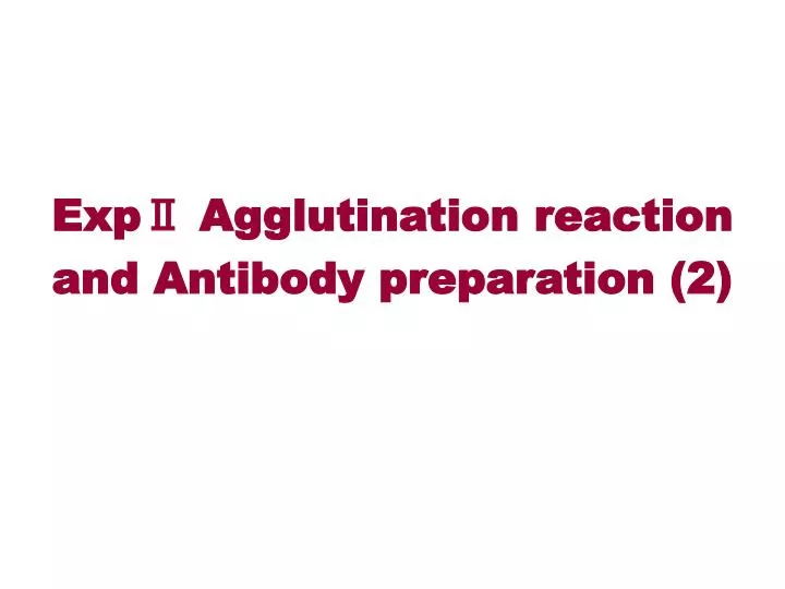exp agglutination reaction and antibody preparation 2