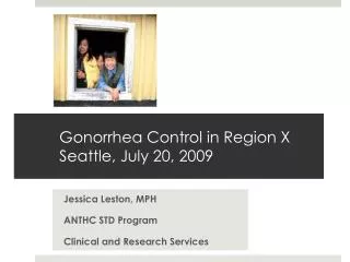 Gonorrhea Control in Region X Seattle, July 20, 2009