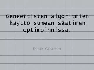 geneettisten algoritmien k ytt sumean s timen optimoinnissa