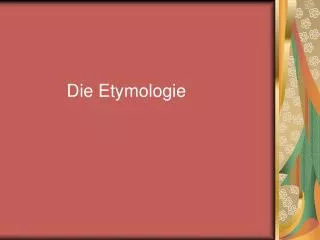 die etymologie