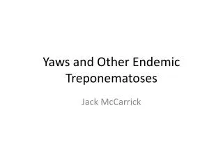 Yaws and Other Endemic Treponematoses