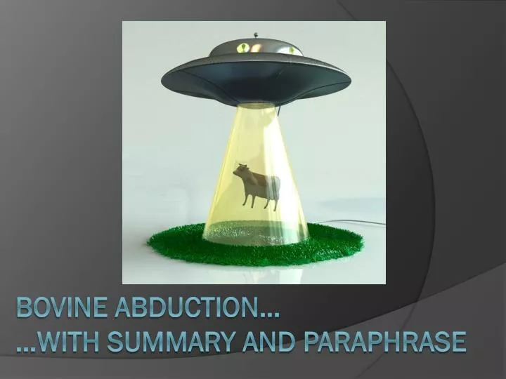 bovine abduction with summary and paraphrase