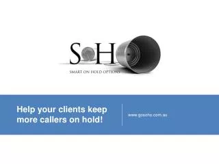 Help your clients keep more callers on hold