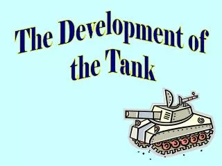 The Development of the Tank