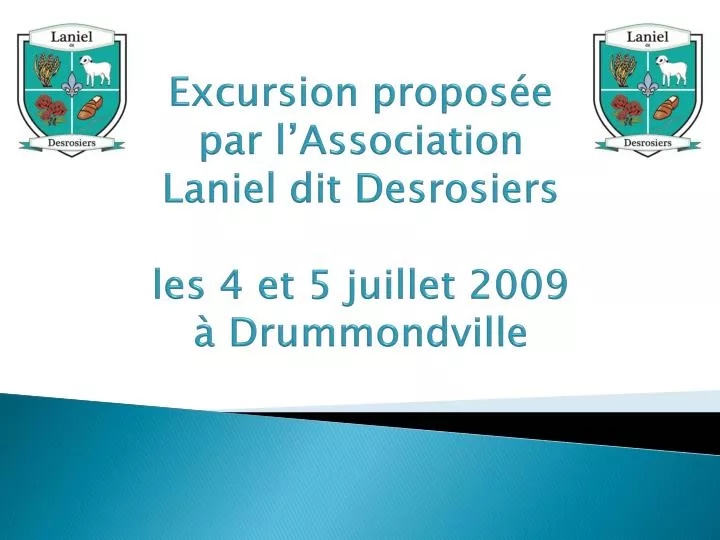 excursion propos e par l association laniel dit desrosiers les 4 et 5 juillet 2009 drummondville
