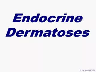 Endocrine Dermatoses