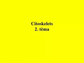 C itoskelets 2. tēma