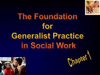 The Foundation for Generalist Practice in Social Work
