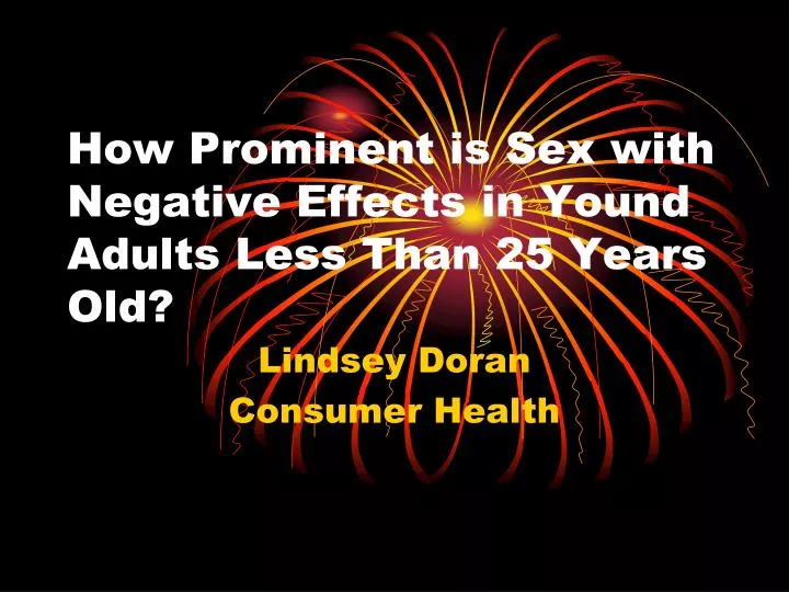 how prominent is sex with negative effects in yound adults less than 25 years old